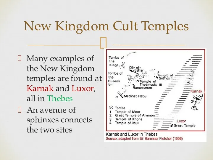 New Kingdom Cult Temples Many examples of the New Kingdom temples