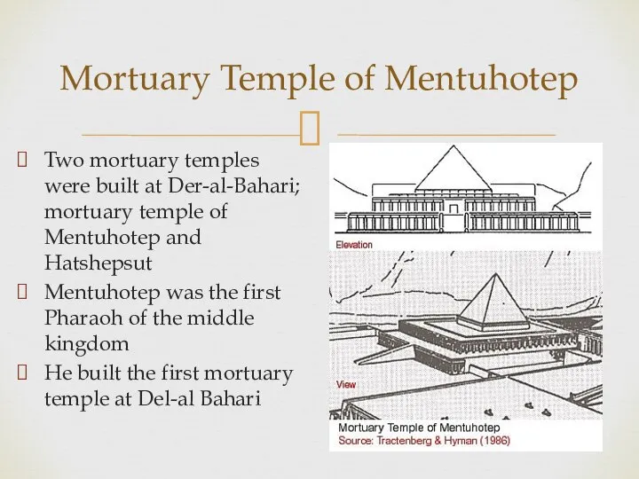 Mortuary Temple of Mentuhotep Two mortuary temples were built at Der-al-Bahari;