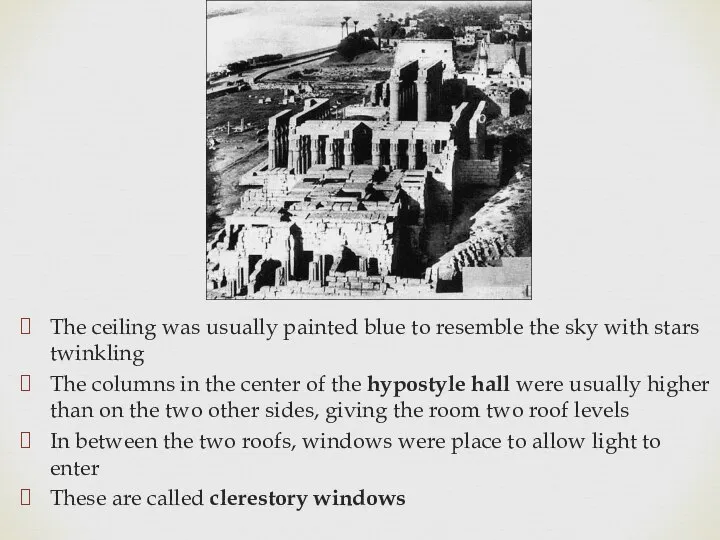 The ceiling was usually painted blue to resemble the sky with