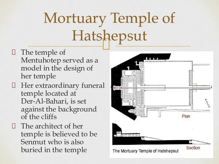 Mortuary Temple of Hatshepsut The temple of Mentuhotep served as a