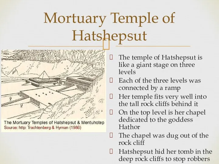 Mortuary Temple of Hatshepsut The temple of Hatshepsut is like a