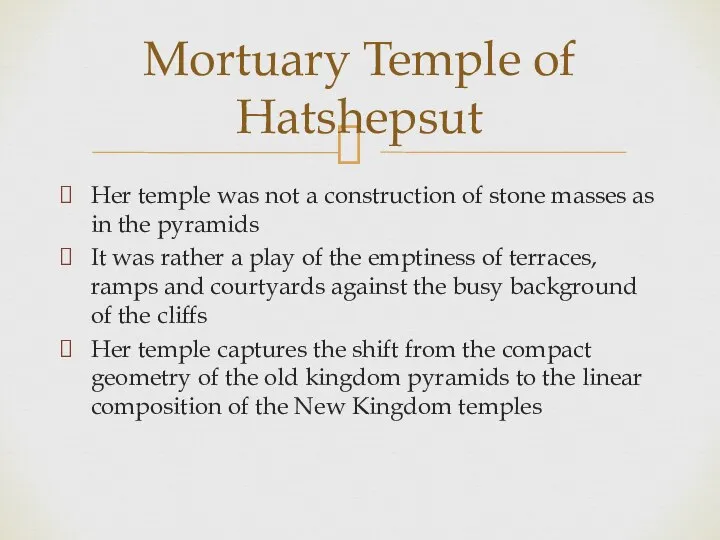 Mortuary Temple of Hatshepsut Her temple was not a construction of