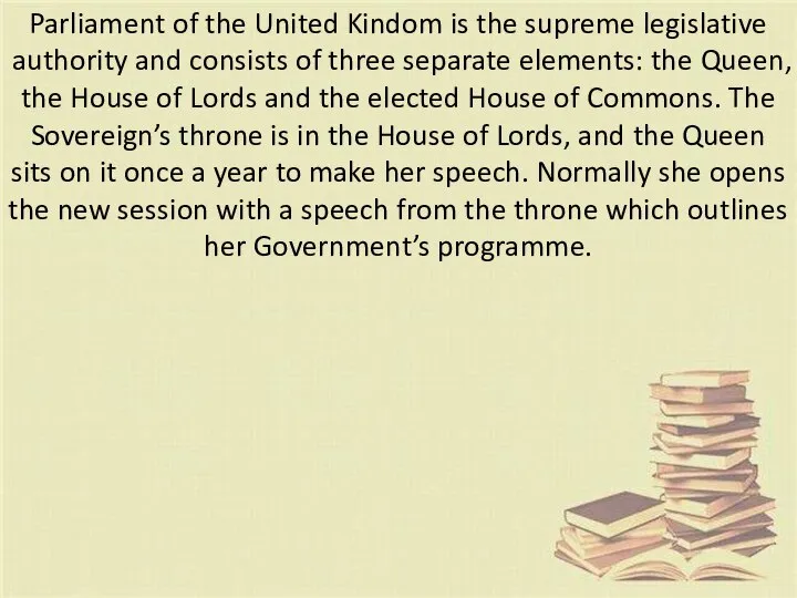 Parliament of the United Kindom is the supreme legislative authority and