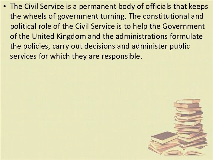 The Civil Service is a permanent body of officials that keeps