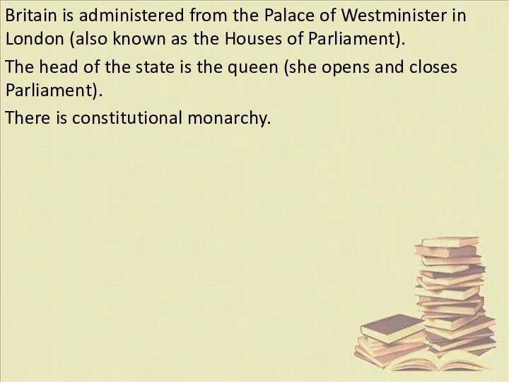 Britain is administered from the Palace of Westminister in London (also
