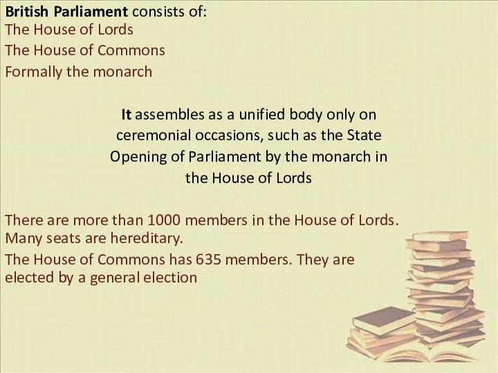 British Parliament consists of: The House of Lords The House of