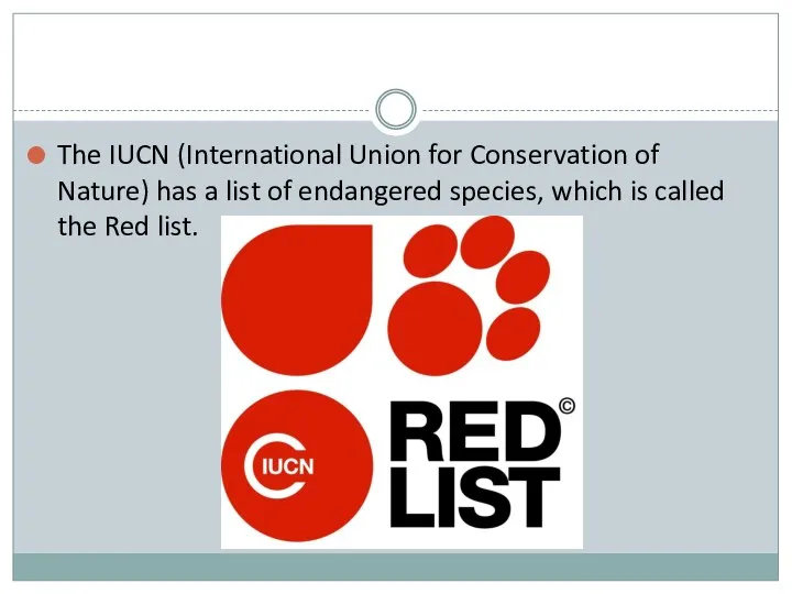 The IUCN (International Union for Conservation of Nature) has a list