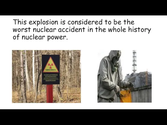 This explosion is considered to be the worst nuclear accident in