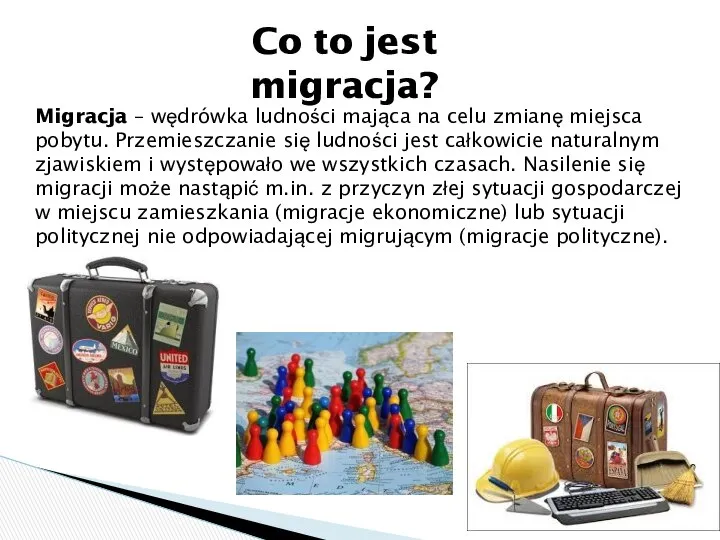 Co to jest migracja? Migracja – wędrówka ludności mająca na celu