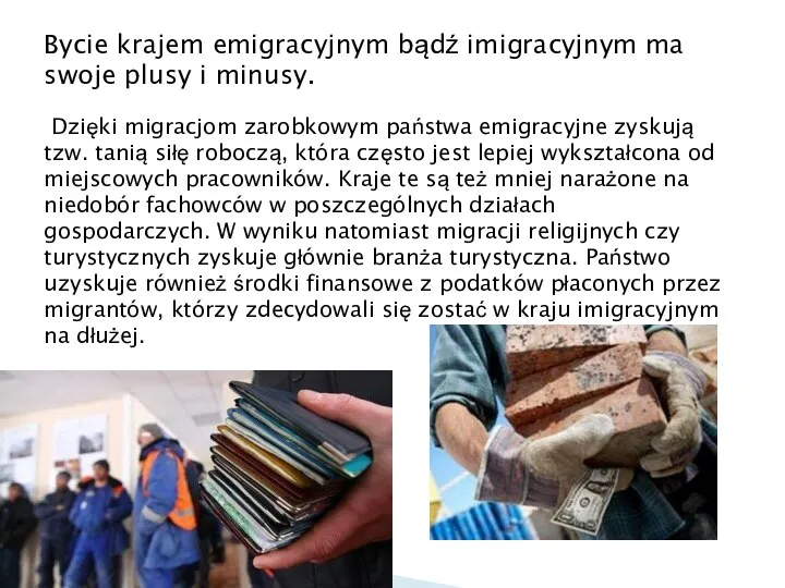 Dzięki migracjom zarobkowym państwa emigracyjne zyskują tzw. tanią siłę roboczą, która