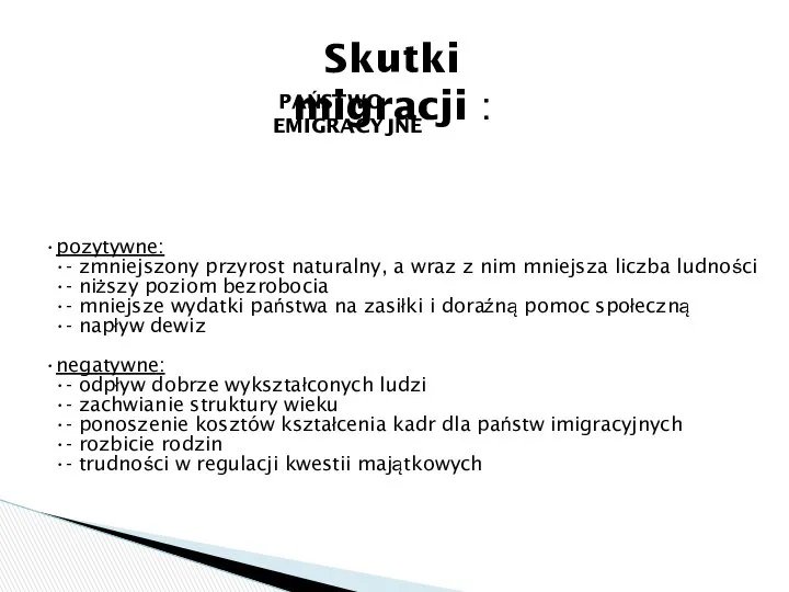 Skutki migracji : pozytywne: - zmniejszony przyrost naturalny, a wraz z