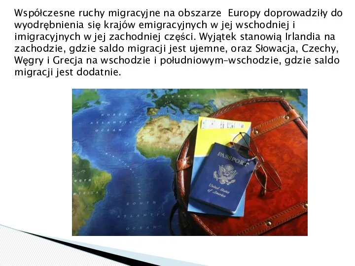 Współczesne ruchy migracyjne na obszarze Europy doprowadziły do wyodrębnienia się krajów