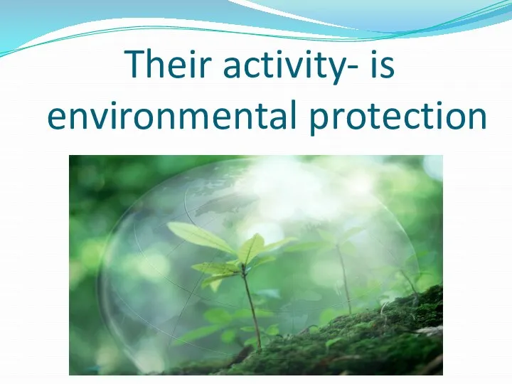 Their activity- is environmental protection