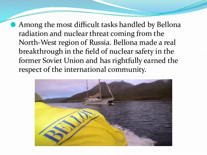 Among the most difficult tasks handled by Bellona radiation and nuclear