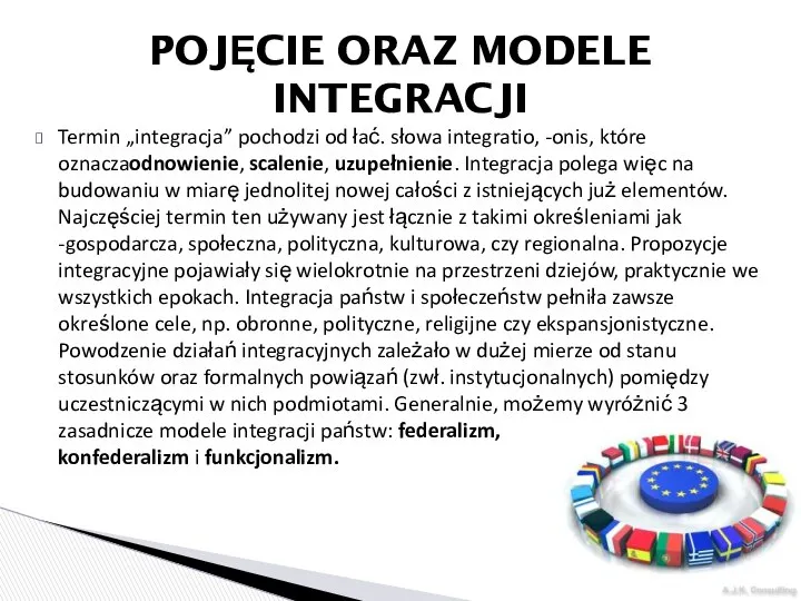 Termin „integracja” pochodzi od łać. słowa integratio, -onis, które oznaczaodnowienie, scalenie,