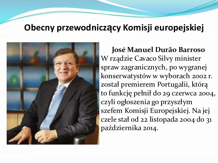 Obecny przewodniczący Komisji europejskiej José Manuel Durão Barroso W rządzie Cavaco