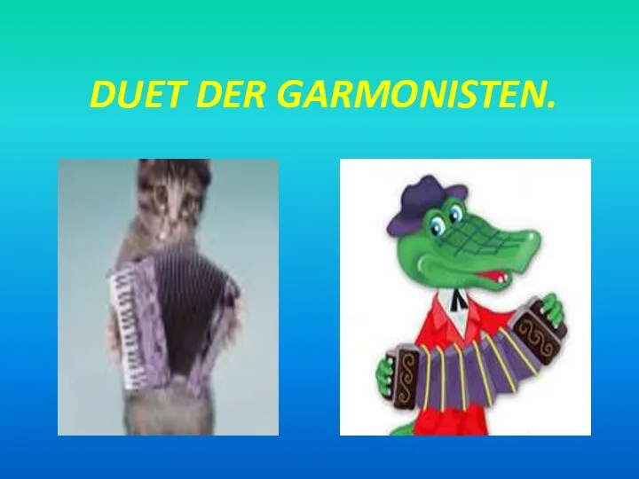 DUET DER GARMONISTEN.