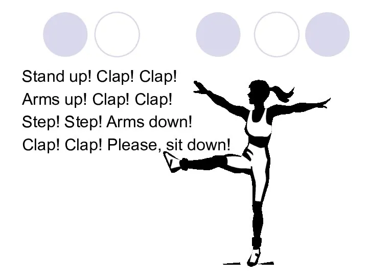 Stand up! Clap! Clap! Arms up! Clap! Clap! Step! Step! Arms