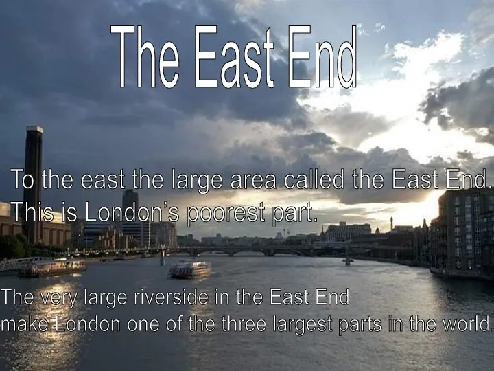 The East End To the east the large area called the