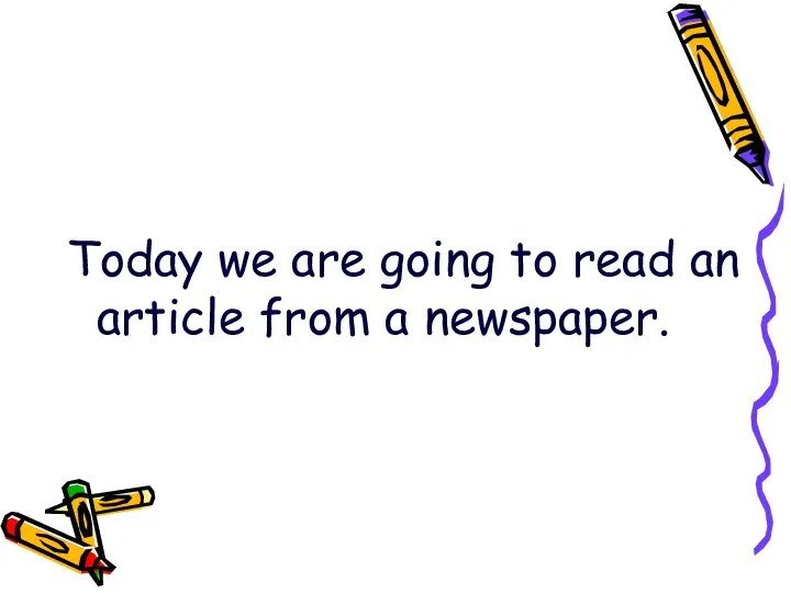 Today we are going to read an article from a newspaper.