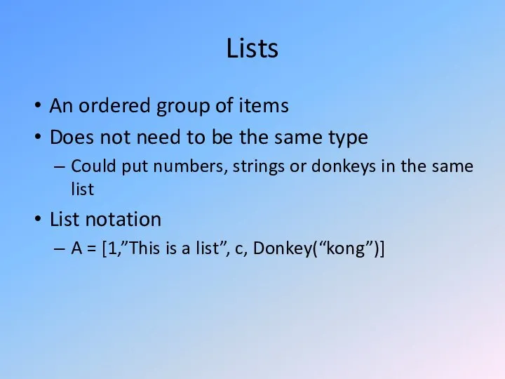 Lists An ordered group of items Does not need to be