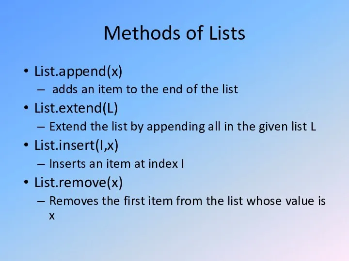 Methods of Lists List.append(x) adds an item to the end of