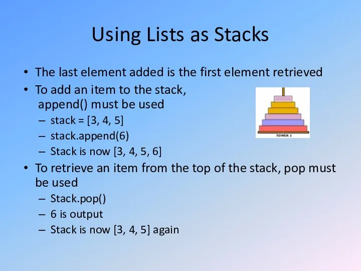 Using Lists as Stacks The last element added is the first