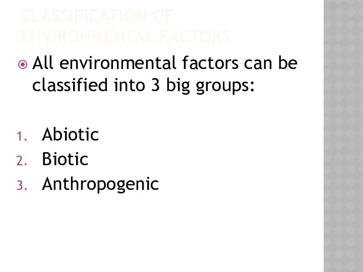 CLASSIFICATION OF ENVIRONMENTAL FACTORS All environmental factors can be classified into