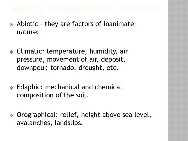 ABIOTIC ENVIRONMENTAL FACTORS Abiotic – they are factors of inanimate nature: