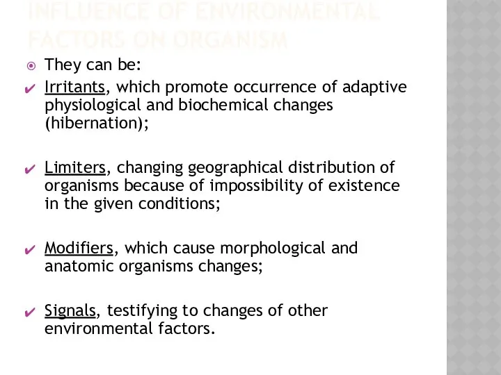 INFLUENCE OF ENVIRONMENTAL FACTORS ON ORGANISM They can be: Irritants, which