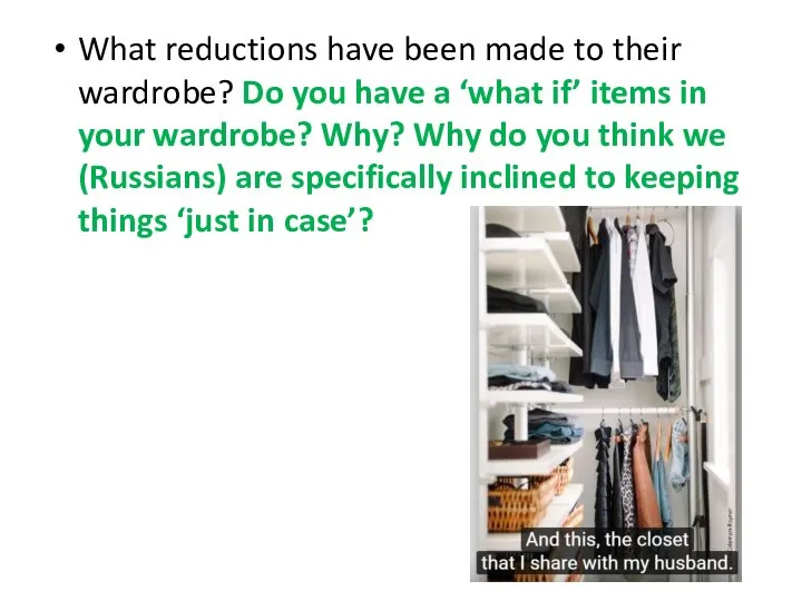 What reductions have been made to their wardrobe? Do you have