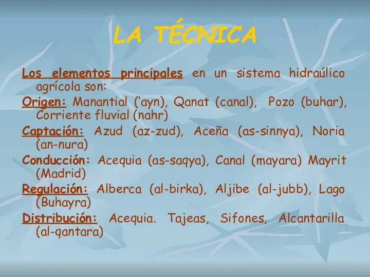 LA TÉCNICA Los elementos principales en un sistema hidraúlico agrícola son: