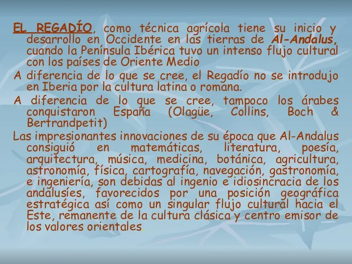 EL REGADÍO, como técnica agrícola tiene su inicio y desarrollo en