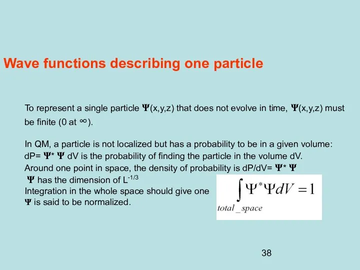 Wave functions describing one particle To represent a single particle Ψ(x,y,z)