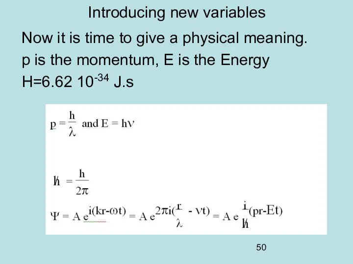 Introducing new variables Now it is time to give a physical