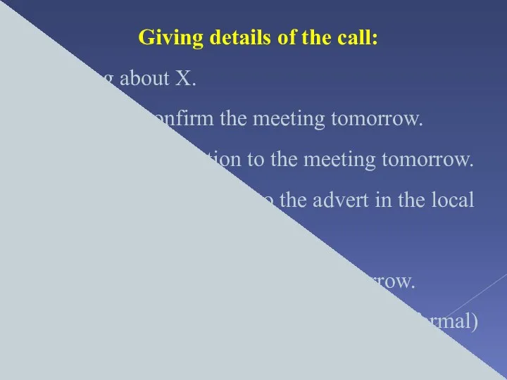 Giving details of the call: I’m calling about X. I’m calling