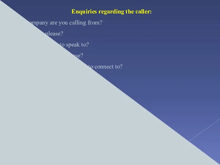 Enquiries regarding the caller: Which company are you calling from? Who’s