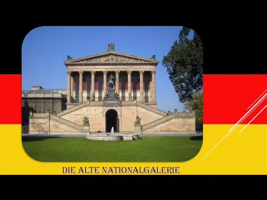 DIE ALTE NATIONALGALERIE