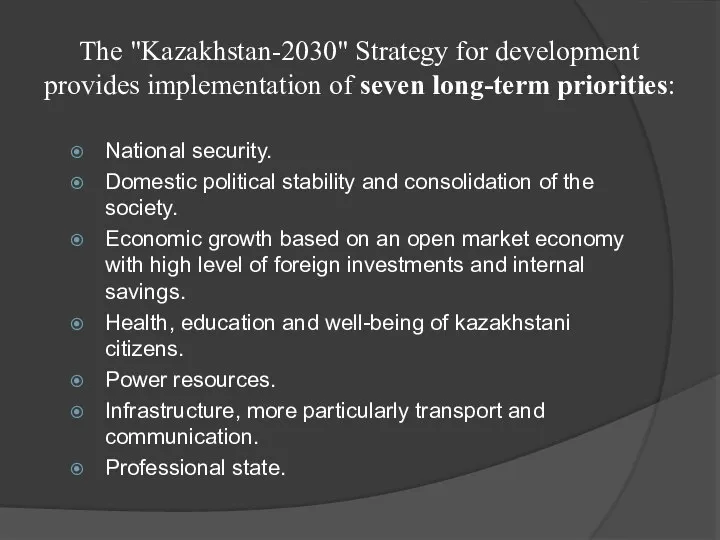 The "Kazakhstan-2030" Strategy for development provides implementation of seven long-term priorities: