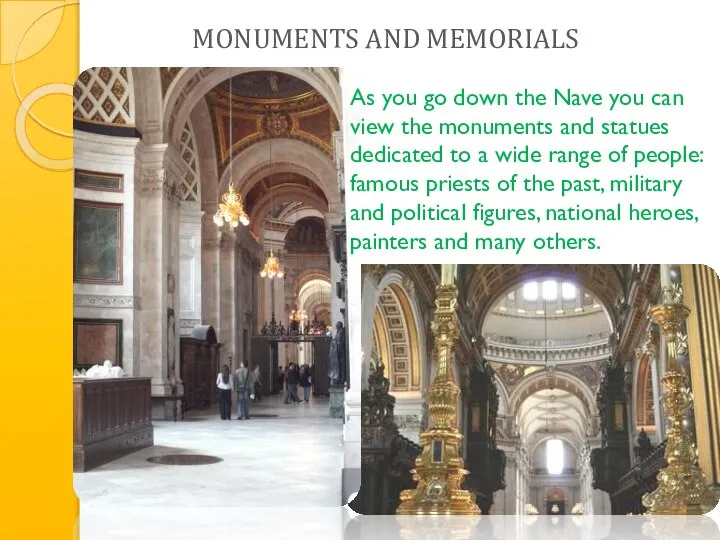 As you go down the Nave you can view the monuments