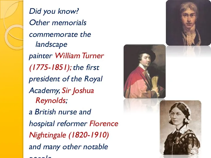 Did you know? Other memorials commemorate the landscape painter William Turner