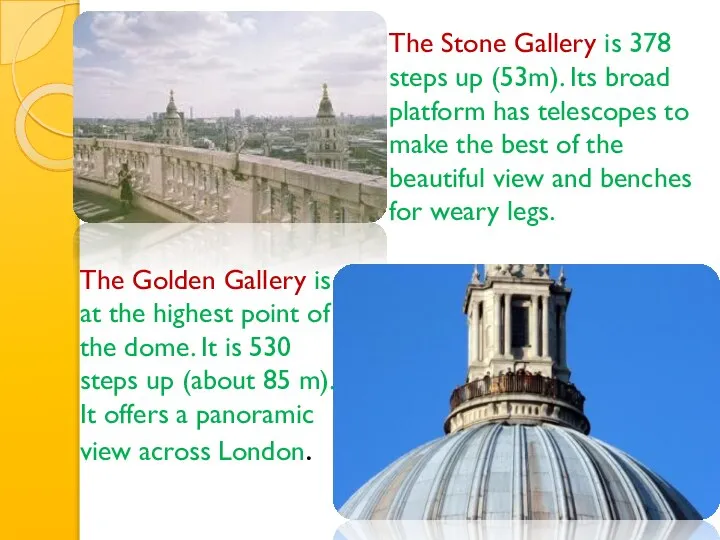 The Golden Gallery is at the highest point of the dome.