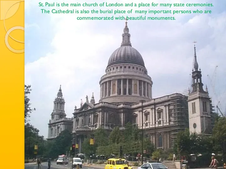 St. Paul is the main church of London and a place