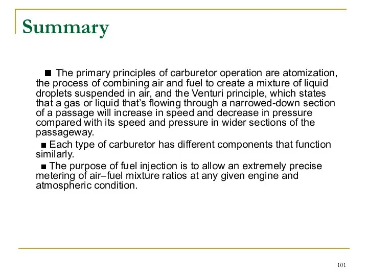 Summary ■ The primary principles of carburetor operation are atomization, the