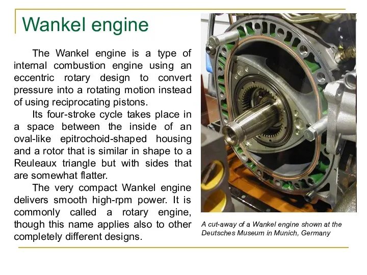 Wankel engine The Wankel engine is a type of internal combustion