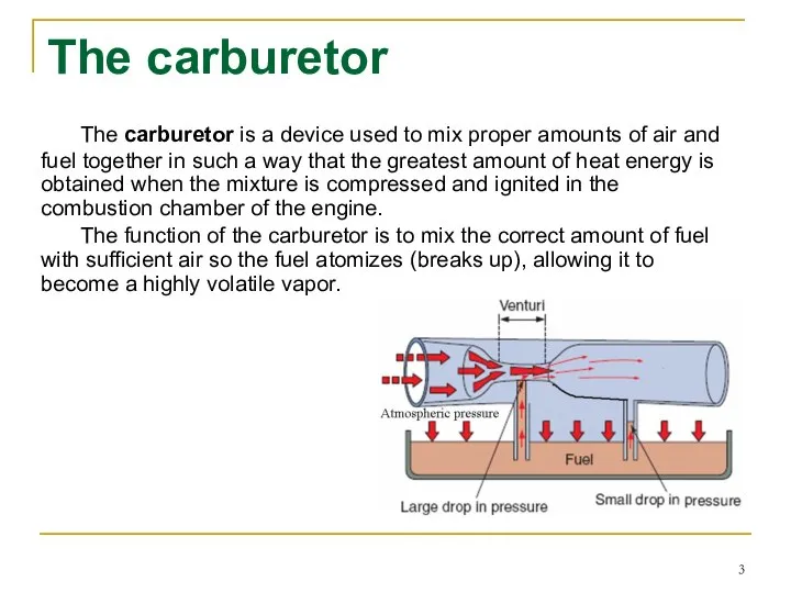 The carburetor The carburetor is a device used to mix proper