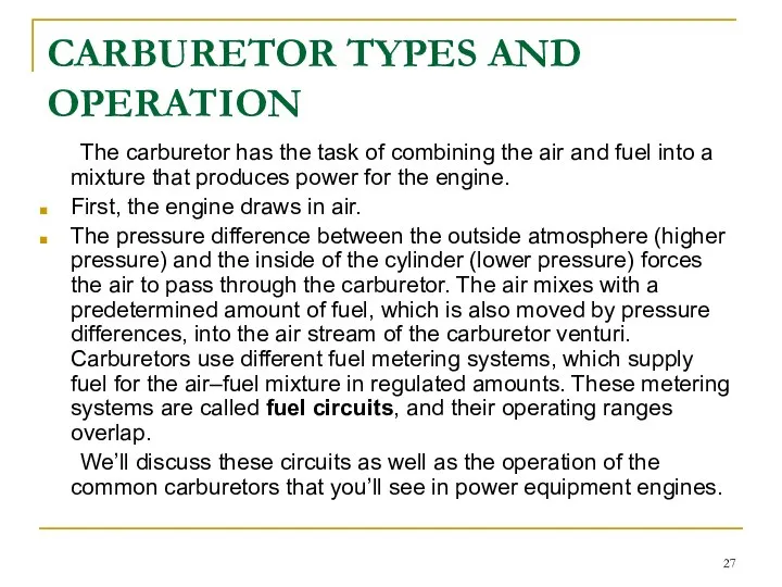 CARBURETOR TYPES AND OPERATION The carburetor has the task of combining