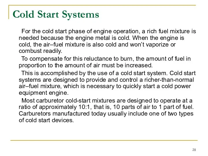 Cold Start Systems For the cold start phase of engine operation,