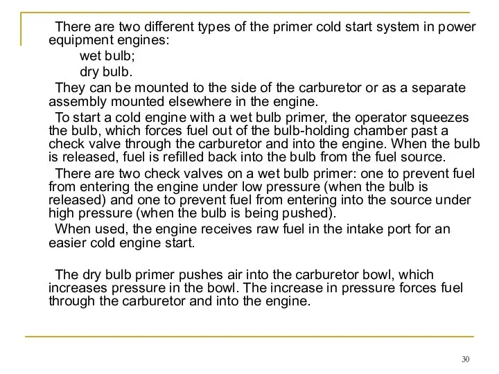 There are two different types of the primer cold start system