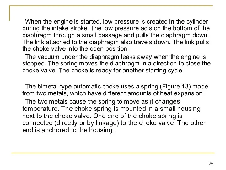 When the engine is started, low pressure is created in the